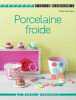 Porcelaine froide. Bailloeul Odile  Roy Sonia  Besse Fabrice
