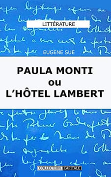 PAULA MONTI OU L'HOTEL LAMBERT. HISTOIRE CONTEMPORAINE. TOME PREMIER. Sue Eugène