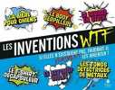 Les inventions WTF -Si elles n'existaient pas faudrait-il vraiment les inventer. Boyer Laure