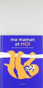 Ma maman et moi: Les premiers jours des bébés animaux