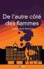 De l'autre c&ocirc;t&eacute; des flammes. Dumont Sophie-Marie