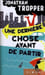 Une derni&egrave;re chose avant de partir. TROPPER JONATHAN