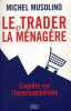 Le trader et la ménagère : Enquête sur l'hypercapitalisme. Michel Musolino