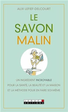 Le savon malin. Alix Lefief-Delcourt