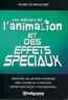 Les métiers de l'animation et des effets spéciaux. Xavier de Broucker