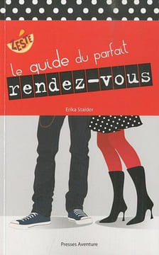 Le guide du parfait rendez-vous. Stalder Erika Dufault-Jerbi Andrée