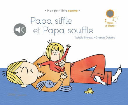 Papa siffle et Papa souffle: Papa-ci Papa-ça. Moreau Michèle Dutertre Charles