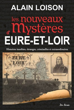 Eure et Loir nouveaux mystères. Alain Loison