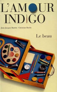 L'Amour indigo. Le beau. Roche Christian Barrère Jean-Jacques
