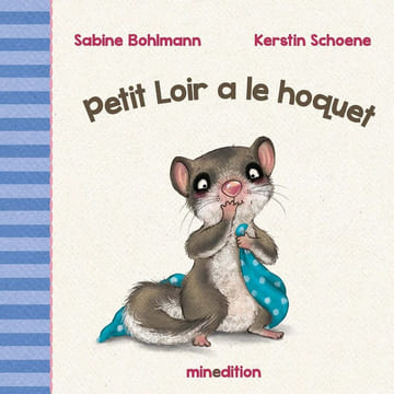 Petit Loir a le hoquet. Bohlmann Sabine Schoene Kerstin