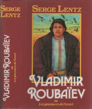 Vladimir Roubaïev ou les Provinces de l'Irréel. Lentz Serge