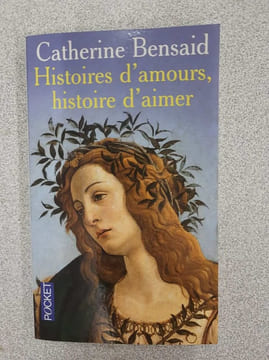 Histoires d'amour histoire d'aimer. Catherine Bensaïd