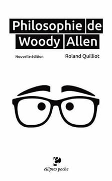 Philosophie de Woody Allen. Quilliot Roland