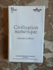 Civilisation num&eacute;rique Ouvrons le d&eacute;bat. 