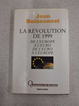La Révolution de 1999 : De l'Europe à l'euro de l'euro à l'Europe (Questions de société). Jean Boissonnat