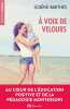 A voix de velours : Un roman tendre au cœur de la pédagogie Montessori. Barthes Solène
