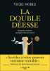 La Double Déesse: Quand les femmes partagent leur puissance. Vicki Noble