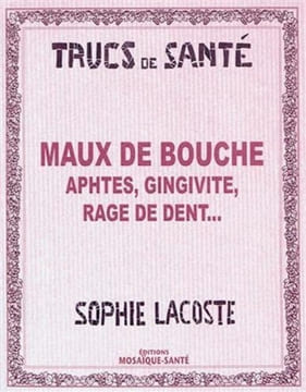 Maux de bouche : Aphtes gingivite rage de dent. Sophie Lacoste