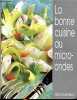 La bonne cuisine au micro-ondes. Marie-Claude Bisson