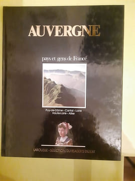 Auvergne : Puy-de-Dôme Cantal Loire Haute-Loire Allier (Pays et gens de France). Pays et Gens De France
