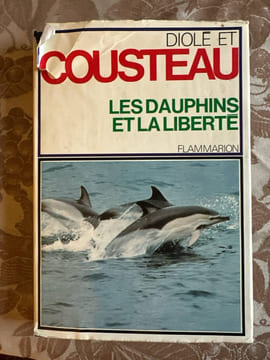 Les dauphins et la liberté. Cousteau Jacques-Yves Diolé Philippe