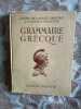 Grammaire gracque : à l'usage des classes de la 4e à la 1re par Jean Allard. Jean Allard