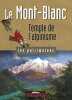 Le Mont-Blanc: Temple de l'alpinisme. Ballu Yves