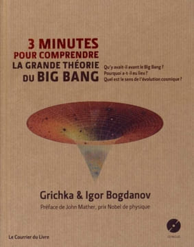 3 minutes pour comprendre la grande théorie du Big Bang + CD. Bogdanov Igor Bogdanov Grichka Mather John Gonzalez-Mestres Luis