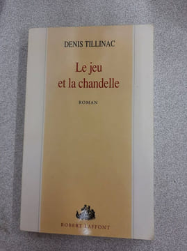 Le jeu et la chandelle. Denis Tillinac