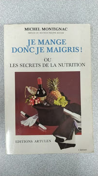 Je mange donc je maigris - ou les secrets de la nutrition. Michel Montignac