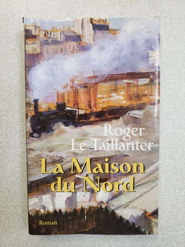 La maison du nord. Roger Le Taillanter