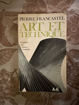 Art et technique aux xixe et xxe siècles. Pierre Francastel