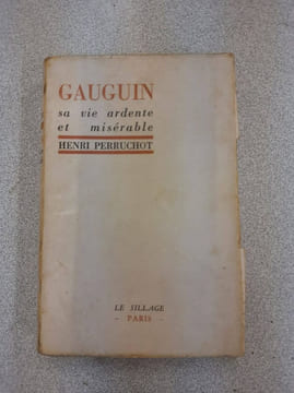 Gauguin sa vie ardente et misérable. Henri Perruchot