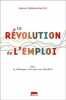 La révolution de l'emploi : Non le chômage n'est pas une fatalité. Bertini Marie-Thérèse