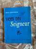 Vers toi Seigneur. Pages Spirituelles