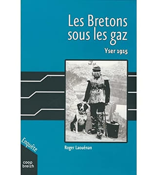 Les bretons sous les gaz - yser 1915. Laouénan Roger
