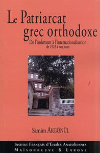 Le Patriarcat grec orthodoxe de Constantinople: De l'isolement à l'internationalisation 1923-2003