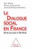 Le Dialogue social en France: Entre blocages et Big Bang. Groux Guy  Noblecourt Michel  Simonpoli Jean-Dominique  Collectif