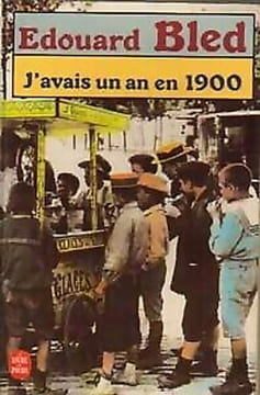 J'avais un an en 1900. Bled  Edouard