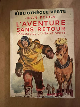 L'aventure sans retour - l'odyssée du capitaine Scott. Jean Feuga