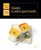 Soupes et plats gourmands. Hachette  Collectif  Viel Pierre-Louis  Nurra Rina  Turpin-Griset Nathanaël