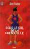 Sous le cul de la grenouille. Tibor Fischer