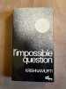 L'impossible question. J. Krishnamurti