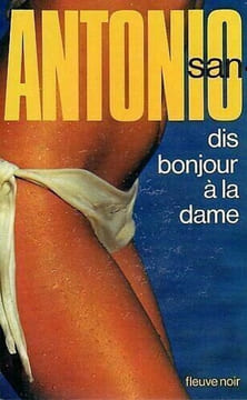 Dis bonjour a la dame. San Antonio