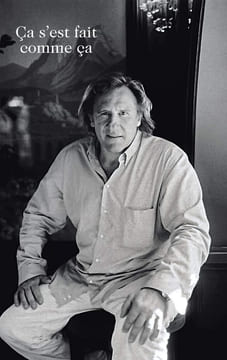 Ça s'est fait comme ça. Depardieu Gerard