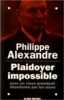 Plaidoyer Impossible pour un Vieux Président Abandonné par les Siens. Alexandre Philippe