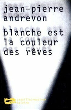 Blanche est la couleur des rêves. Andrevon Jean-Pierre