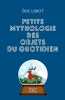 Petite mythologie des objets du quotidien. Libiot Eric