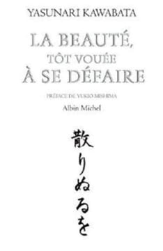 Beaute Tot Vouee a Se Defaire (La). Kawabata Yasunari