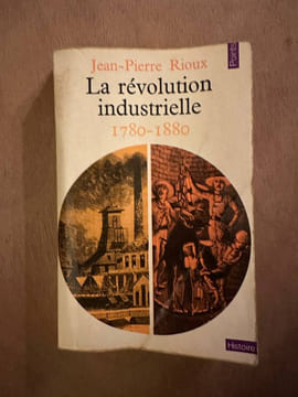 La revolution industrielle 1780-1880. Jean-Pierre Rioux